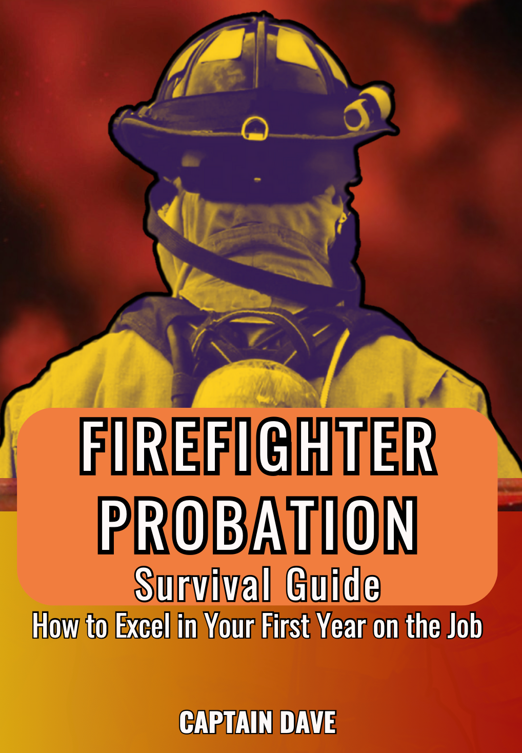 Firefighter Probation Survival Guide